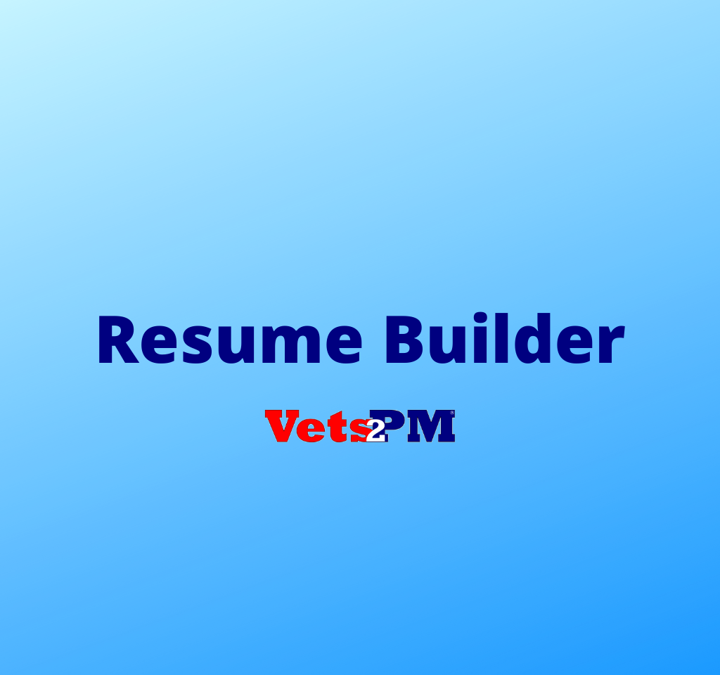 Resume Builder » Vets2PM PMP, CAPM, PMIACP, aPHR, CM, Scrum Exam