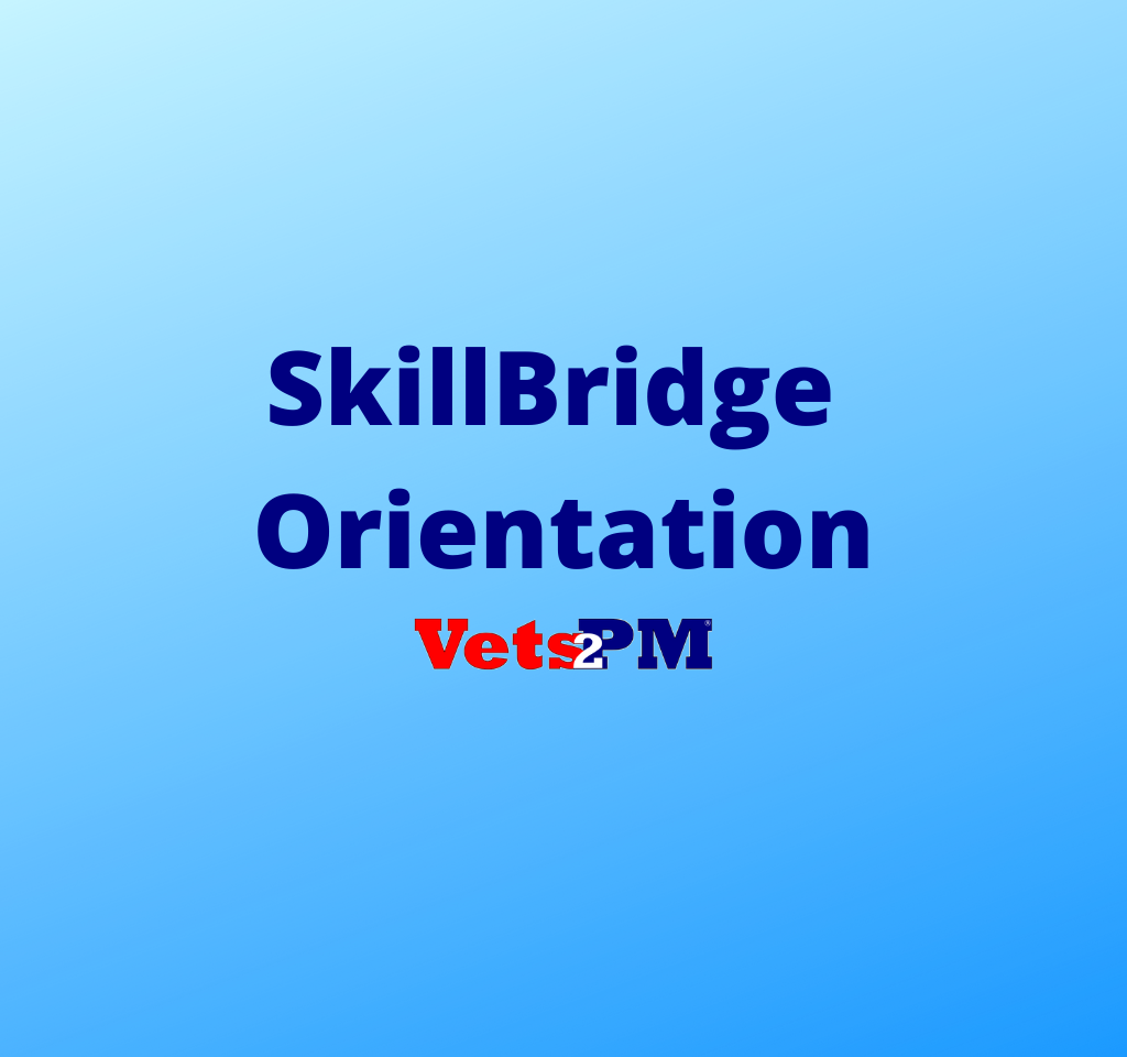 SkillBridge Orientation Course » Vets2PM PMP, CAPM, PMIACP, aPHR, CM