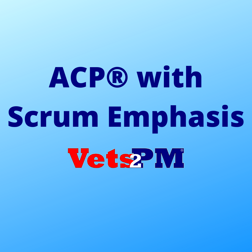 PMI-ACP® With Scrum Emphasis | Vets2PM PMP, CAPM, PMI-ACP, aPHR 